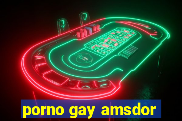 porno gay amsdor