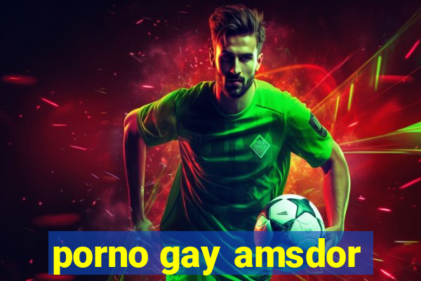 porno gay amsdor