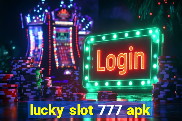 lucky slot 777 apk