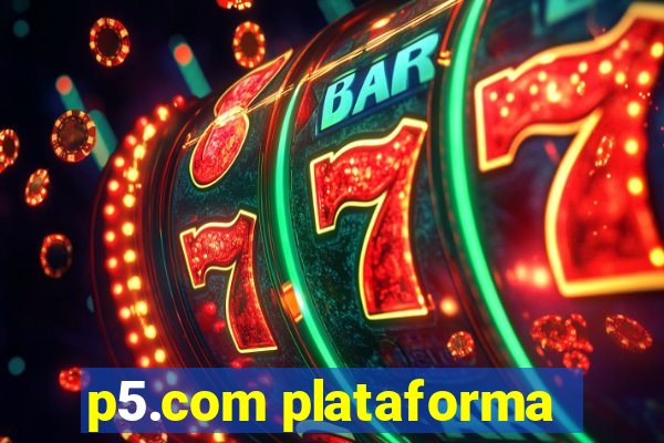 p5.com plataforma