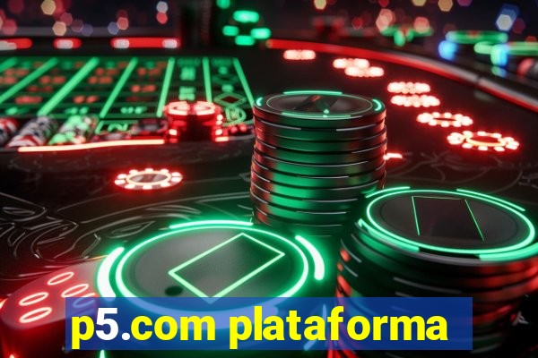 p5.com plataforma