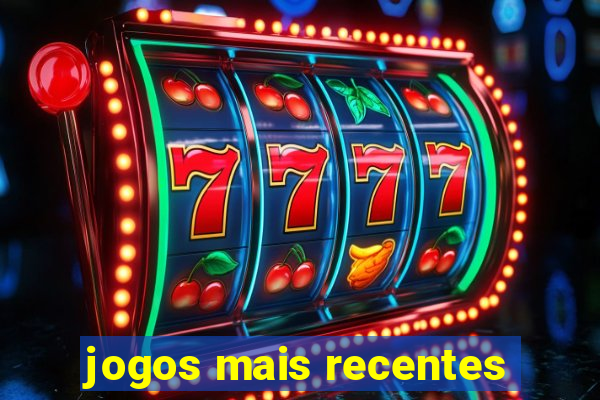 jogos mais recentes