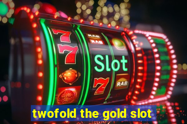 twofold the gold slot