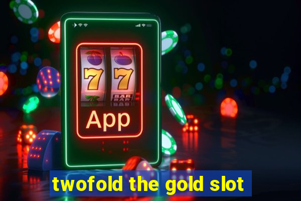 twofold the gold slot