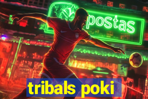 tribals poki