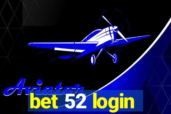 bet 52 login