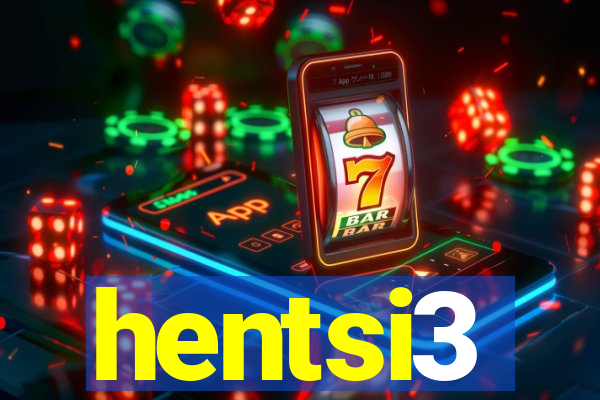 hentsi3