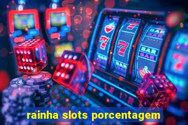 rainha slots porcentagem