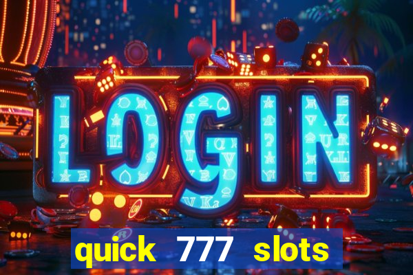 quick 777 slots paga mesmo