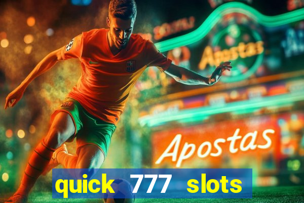 quick 777 slots paga mesmo