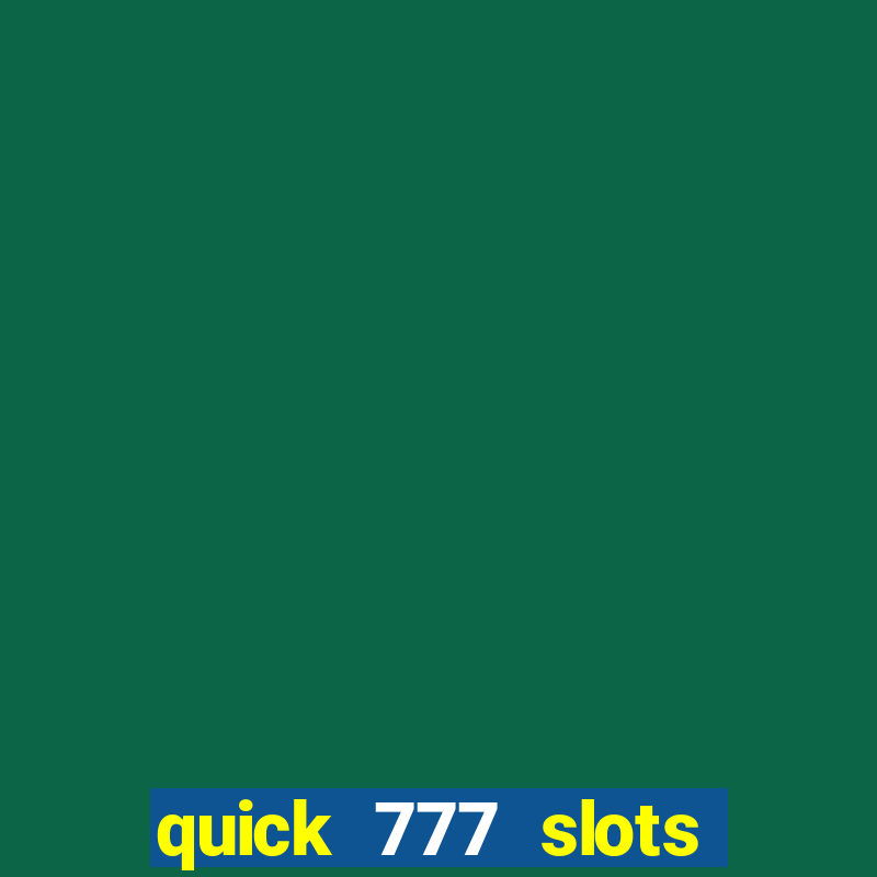 quick 777 slots paga mesmo