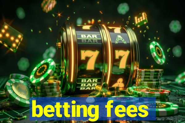 betting fees