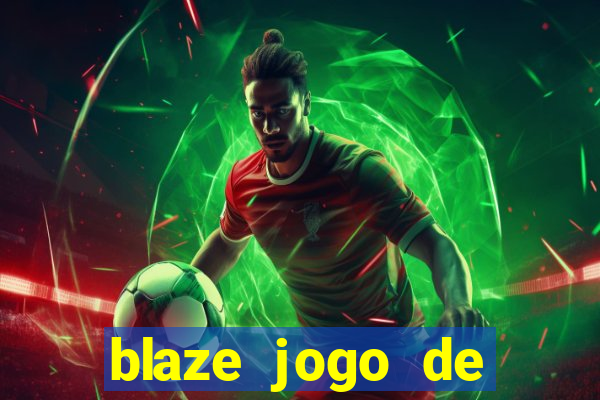 blaze jogo de aposta para ganhar dinheiro