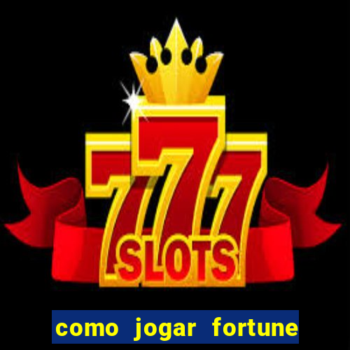 como jogar fortune tiger passo a passo