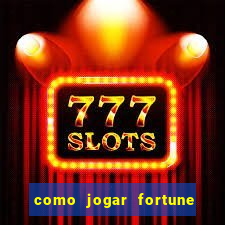 como jogar fortune tiger passo a passo