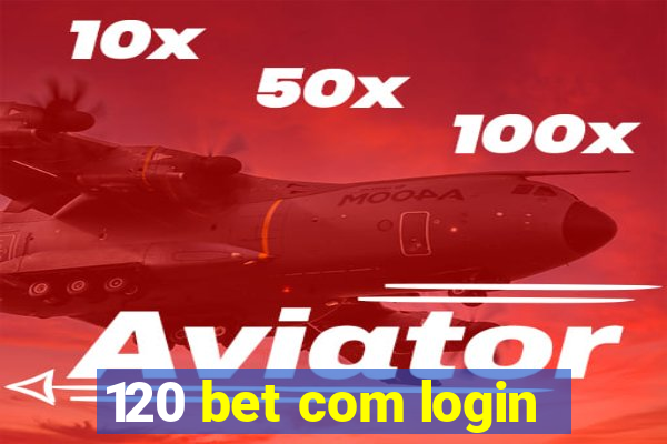 120 bet com login