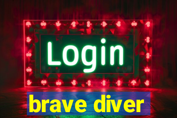 brave diver