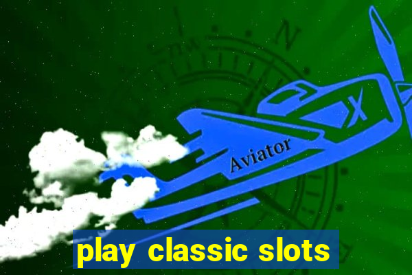 play classic slots