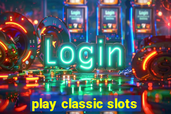 play classic slots