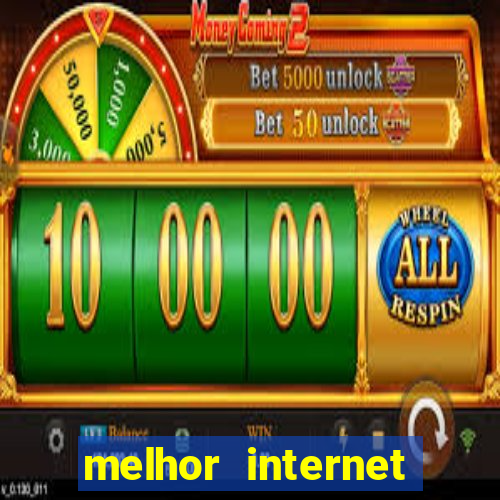 melhor internet para jogar