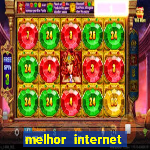 melhor internet para jogar