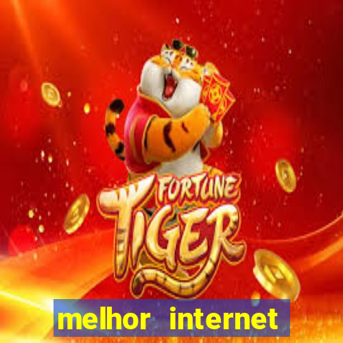 melhor internet para jogar