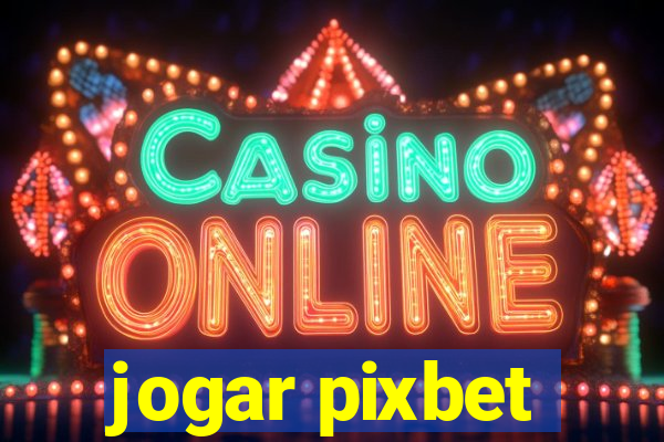 jogar pixbet