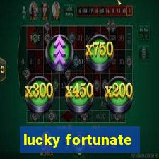 lucky fortunate