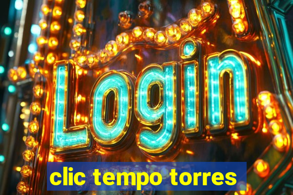 clic tempo torres