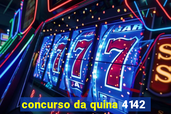 concurso da quina 4142