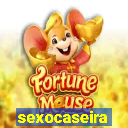 sexocaseira