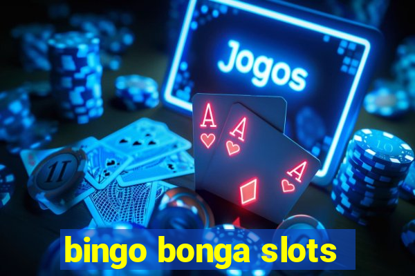 bingo bonga slots