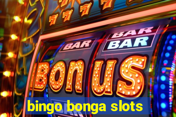 bingo bonga slots