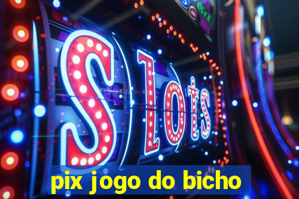 pix jogo do bicho