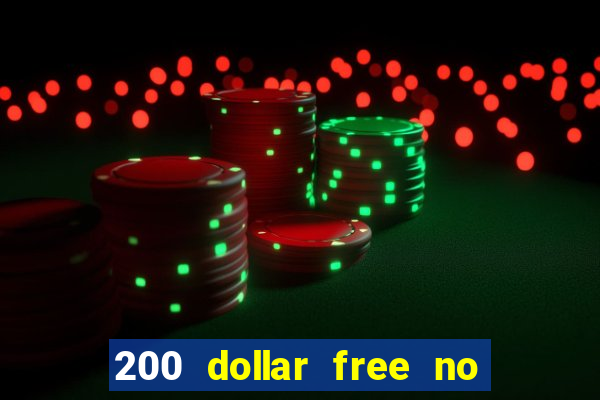 200 dollar free no deposit casino