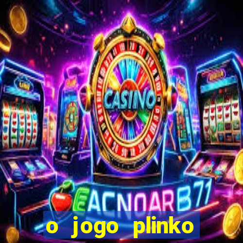 o jogo plinko lucky paga mesmo