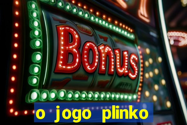 o jogo plinko lucky paga mesmo