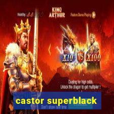 castor superblack