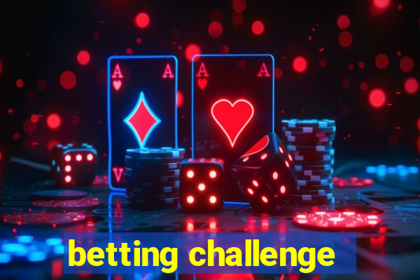 betting challenge