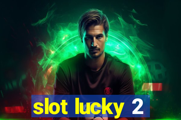 slot lucky 2