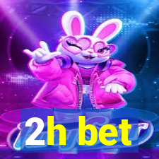 2h bet