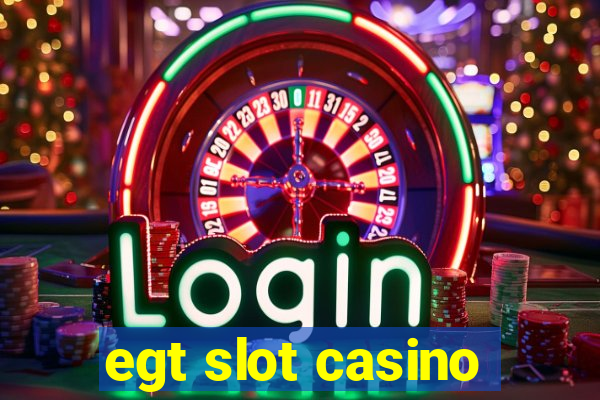 egt slot casino