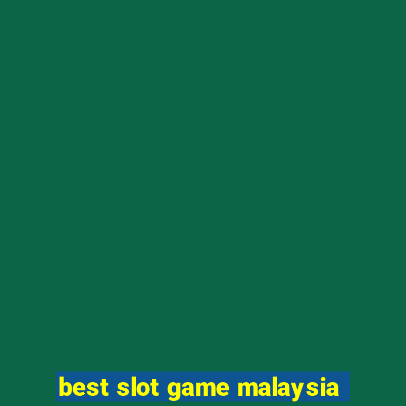 best slot game malaysia