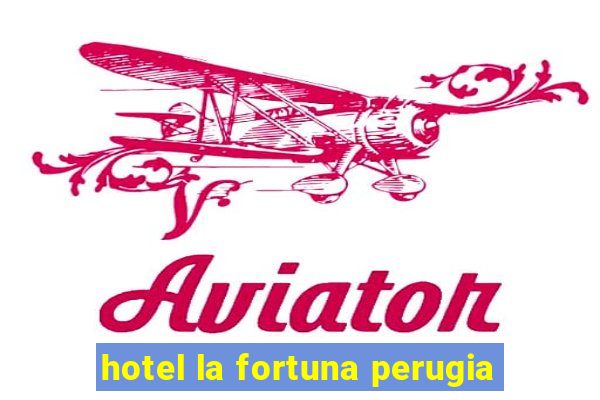 hotel la fortuna perugia