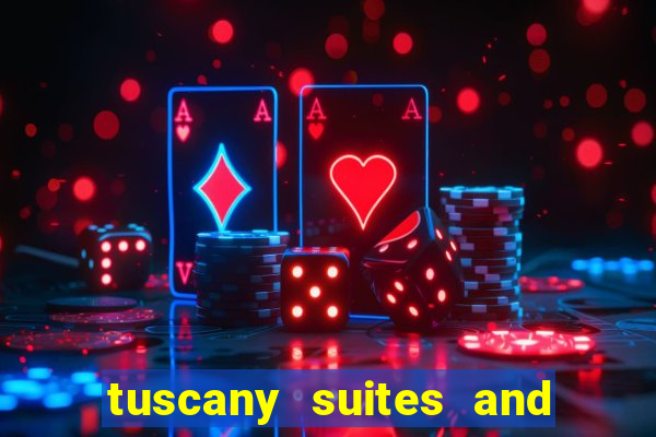 tuscany suites and casino las vegas