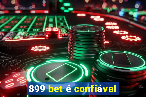 899 bet é confiável