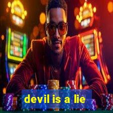 devil is a lie