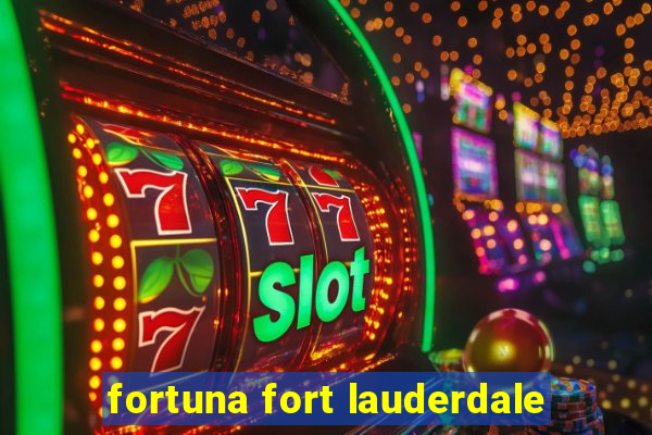 fortuna fort lauderdale