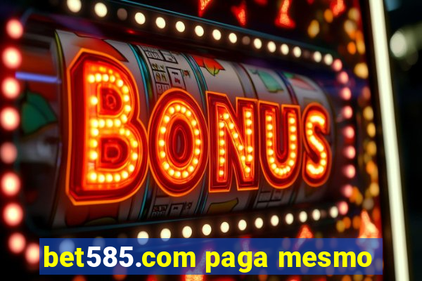 bet585.com paga mesmo