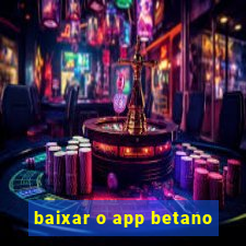 baixar o app betano